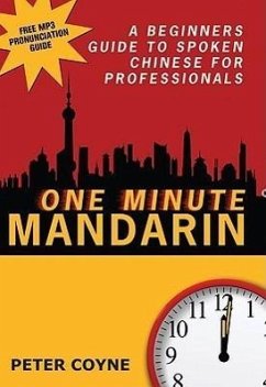 One Minute Mandarin: A Beginner's Guide to Spoken Chinese for Professionals - Coyne, Peter