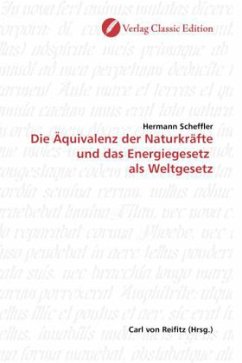 Die Äquivalenz der Naturkräfte und das Energiegesetz als Weltgesetz - Scheffler, Hermann