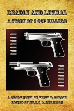 Deadly and Lethal - A Story of 2 Cop Killers - Cobbin, Keith D