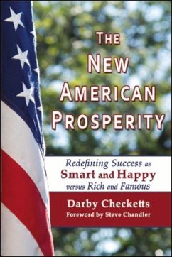 The New American Prosperity: Redefining Success as Smart and Happy Versus Rich and Famous - Checketts, Darby