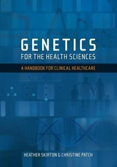 Genetics for the Health Sciences: A Handbook for Clinical Healthcare - Skirton, Heather; Patch, Christine
