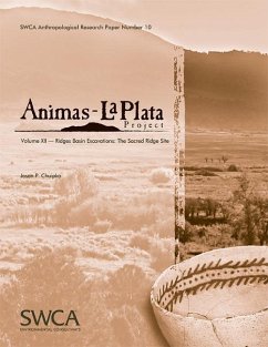Animas-La Plata Project, Volume XII: Ridges Basin Excavations: The Sacred Ridge Site - Chuipka, Jason P.