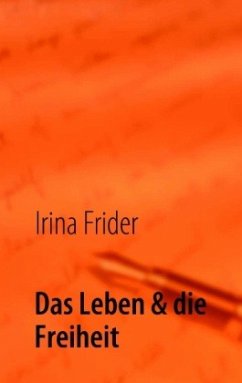 Das Leben & die Freiheit - Frider, Irina