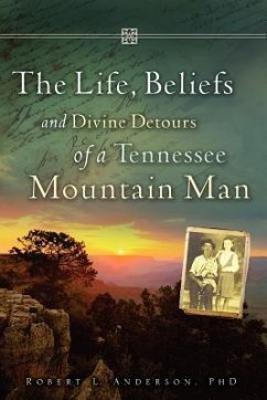 The Life, Beliefs and Divine Detours of a Tennessee Mountain Man - Anderson, Robert L.