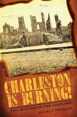 Charleston Is Burning!: Two Centuries of Fire and Flames