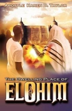 The Dwelling Place of Elohim - Taylor, D. D. Apostle Karen D.