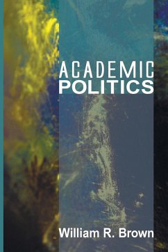 Academic Politics - Brown, William R.