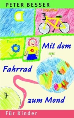 Mit dem Fahrrad zum Mond - Besser, Peter