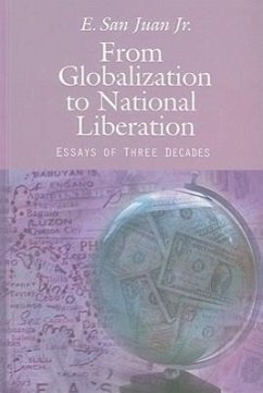 From Globalization to National Liberation: Essays of Three Decades - San Juan, E. , Jr.