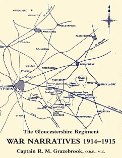 WAR NARRATIVES 1914-15 THE GLOUCESTERSHIRE REGIMENT - Grazebrook, O. B. E. MC. Captain R. M.