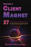 Become a Client Magnet: 27 Strategies to Boost Your Client-Attraction Factor