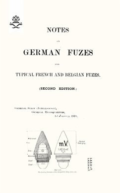 NOTES ON GERMAN FUZES AND TYPICAL FRENCH AND BELGIAN FUZES 1918; Second Edition - Staff, The General