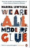 We Are All Made of Glue