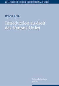 Introduction au droit des Nations Unies - Kolb, Robert