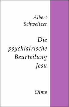 Die psychiatrische Beurteilung Jesu - Schweitzer, Albert