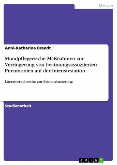 Mundpflegerische Maßnahmen zur Verringerung von beatmungsassoziierten Pneumonien auf der Intensivstation - Brandt, Anni-Katharina