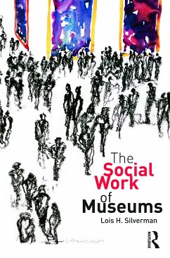 The Social Work of Museums - Silverman, Lois H