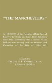 MANCHESTERS A History of the Regular, Militia, Special Reserve, Territorial and New Army Battalions since their formation; with a record of the Officers now serving, and the Honours and Casualties of the War of 1914-1916.