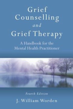 Grief Counselling and Grief Therapy - Worden, J. William (Harvard Medical School and Rosemead Graduate Sch