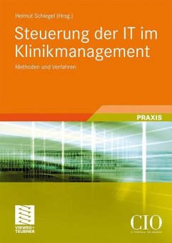 Steuerung der IT im Klinikmanagement - Schlegel, Helmut (Hrsg.). Mit Beiträgen von Schlegel, Helmut / Fischer, Margit / Seidel, Christoph et al.