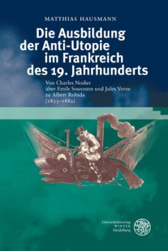 Die Ausbildung der Anti-Utopie im Frankreich des 19. Jahrhunderts - Hausmann, Matthias