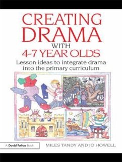 Creating Drama with 4-7 Year Olds - Tandy, Miles; Howell, Jo