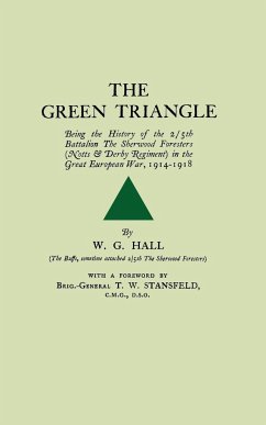 GREEN TRIANGLEBeing the History of the 2/5th Battalion The Sherwood Foresers (Notts & Derby Regiment) in the Great European War, 1914-1918. - Hall, W. G
