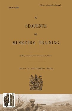 SEQUENCE OF MUSKETRY TRAINING, 1917. - Staff, The General