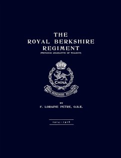 ROYAL BERKSHIRE REGIMENT 1914-1918 - Petre, O. B. E. F. Loraine