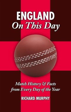 England on This Day: Cricket: Match History & Facts from Every Day of the Year - Murphy, Richard