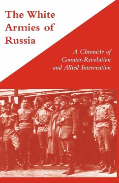 WHITE ARMIES OF RUSSIAA Chronicle of Counter-Revolution and Allied Intervention - Stewart, George