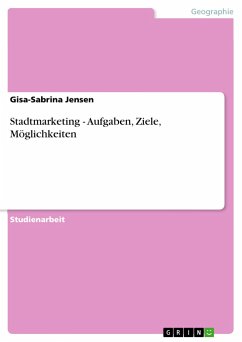 Stadtmarketing - Aufgaben, Ziele, Möglichkeiten - Jensen, Gisa-Sabrina