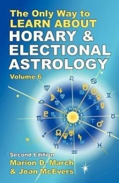The Only Way to Learn About Horary and Electional Astrology - March, Marion D; McEvers, Joan