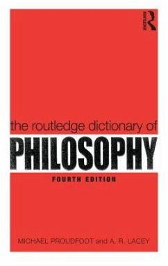 The Routledge Dictionary of Philosophy - Proudfoot, Michael; Lacey, A.R.