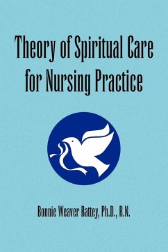 Theory of Spiritual Care for Nursing Practice - Battey, Bonnie Weaver Ph. D. R. N.