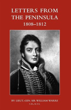 LETTERS FROM THE PENINSULA 1808-1812 - Warre, Lieut. -Gen. William