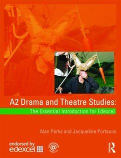 A2 Drama and Theatre Studies: The Essential Introduction for Edexcel - Perks, Alan; Porteous, Jacqueline