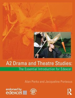 A2 Drama and Theatre Studies: The Essential Introduction for Edexcel - Perks, Alan; Porteous, Jacqueline