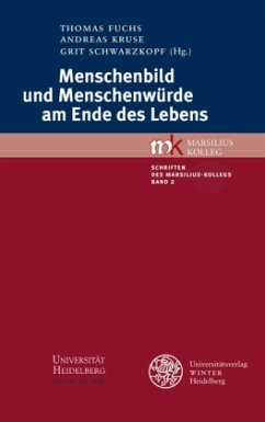 Menschenbild und Menschenwürde am Ende des Lebens - Fuchs, Thomas / Kruse, Andreas / Schwarzkopf, Grit (Hrsg.)