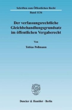 Der verfassungsrechtliche Gleichbehandlungsgrundsatz im öffentlichen Vergaberecht - Pollmann, Tobias