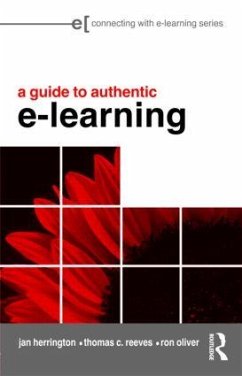 A Guide to Authentic e-Learning - Herrington, Jan; Reeves, Thomas C; Oliver, Ron