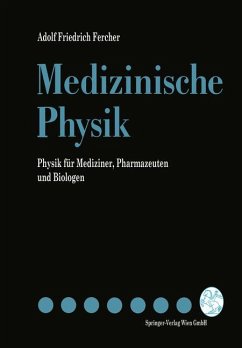 MEDIZINISCHE PHYSIK *** PHYSIK FÜR MEDIZINER; PHARMAZEUTEN UND BIOLOGEN - Fercher, Adolf Friedrich