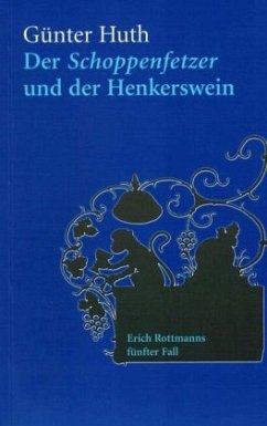 Der Schoppenfetzer und der Henkerswein - Huth, Günter