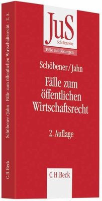 Fälle zum Öffentlichen Wirtschaftsrecht - Schöbener, Burkhard;Jahn, Ralf