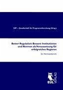 Better Regulation: Bessere Institutionen und Normen als Voraussetzung für erfolgreiches Regieren