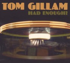 Had Enough? - Gillam,Tom