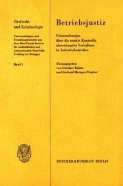Betriebsjustiz. Untersuchungen über die soziale Kontrolle abweichenden Verhaltens in Industriebetrieben. - Kaiser, Günther / Metzger-Pregizer, Gerhard (Hgg.)