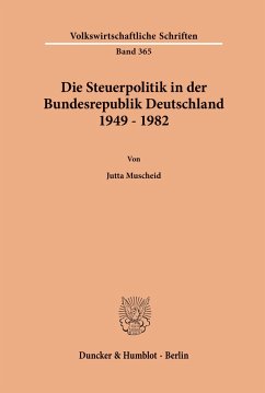 Die Steuerpolitik in der Bundesrepublik Deutschland 1949 - 1982. - Muscheid, Jutta
