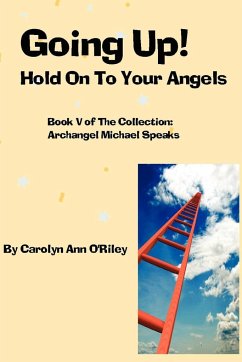 Going Up! Hold On To Your Angels - O'Riley, Carolyn Ann