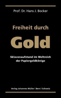 Freiheit durch Gold - Bocker, Hans J